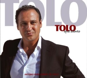Antonio Peña Carpio "El Tolo" – Tolo Que Siento (Álbum)