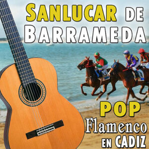 Pop Flamenco en Cádiz – Sanlucar de Barrameda (Álbum)