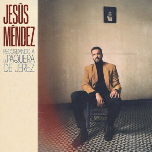 Jesús Méndez - Recordando a La Paquera de Jerez (Álbum)