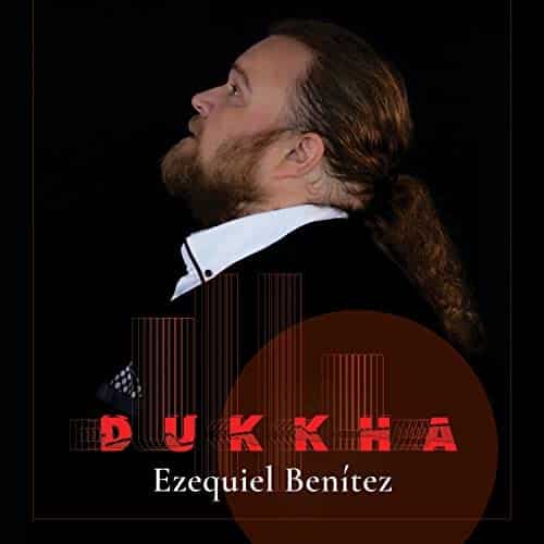 Ezequiel Benítez – Dukkha (Álbum)